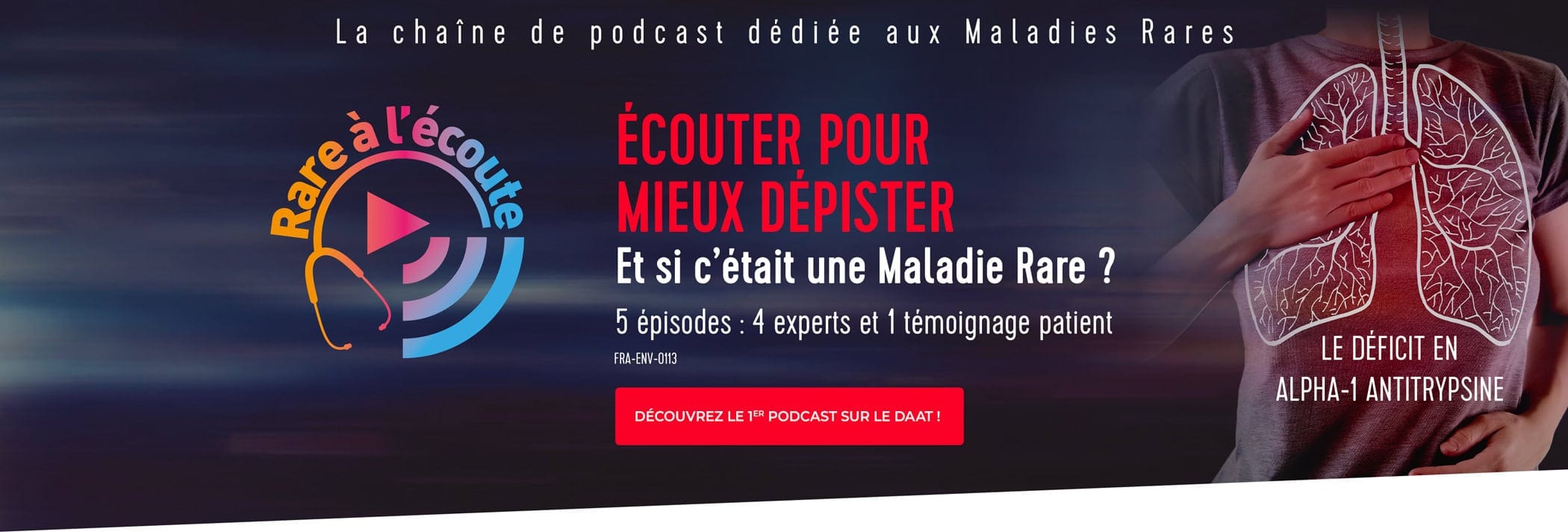 ÉCOUTER POUR MIEUX DÉPISTER Et si c’était une Maladie Rare ? 5 épisodes : 4 experts et 1 témoignage patient